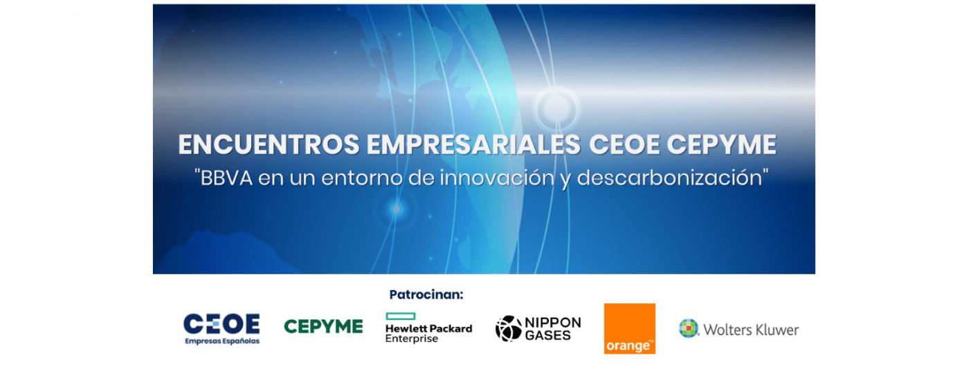 encuentros_empresariales_ceoe_cepyme._“bbva_en_un_entorno_de_innovación_y_descarbonización”.